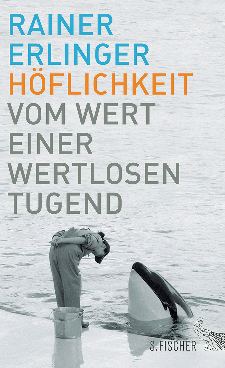 Rainer Erlinger: Höflichkeit. Vom Wert einer wertlosen Tugend. / S. Fischer Verlag / 20,60 Euro