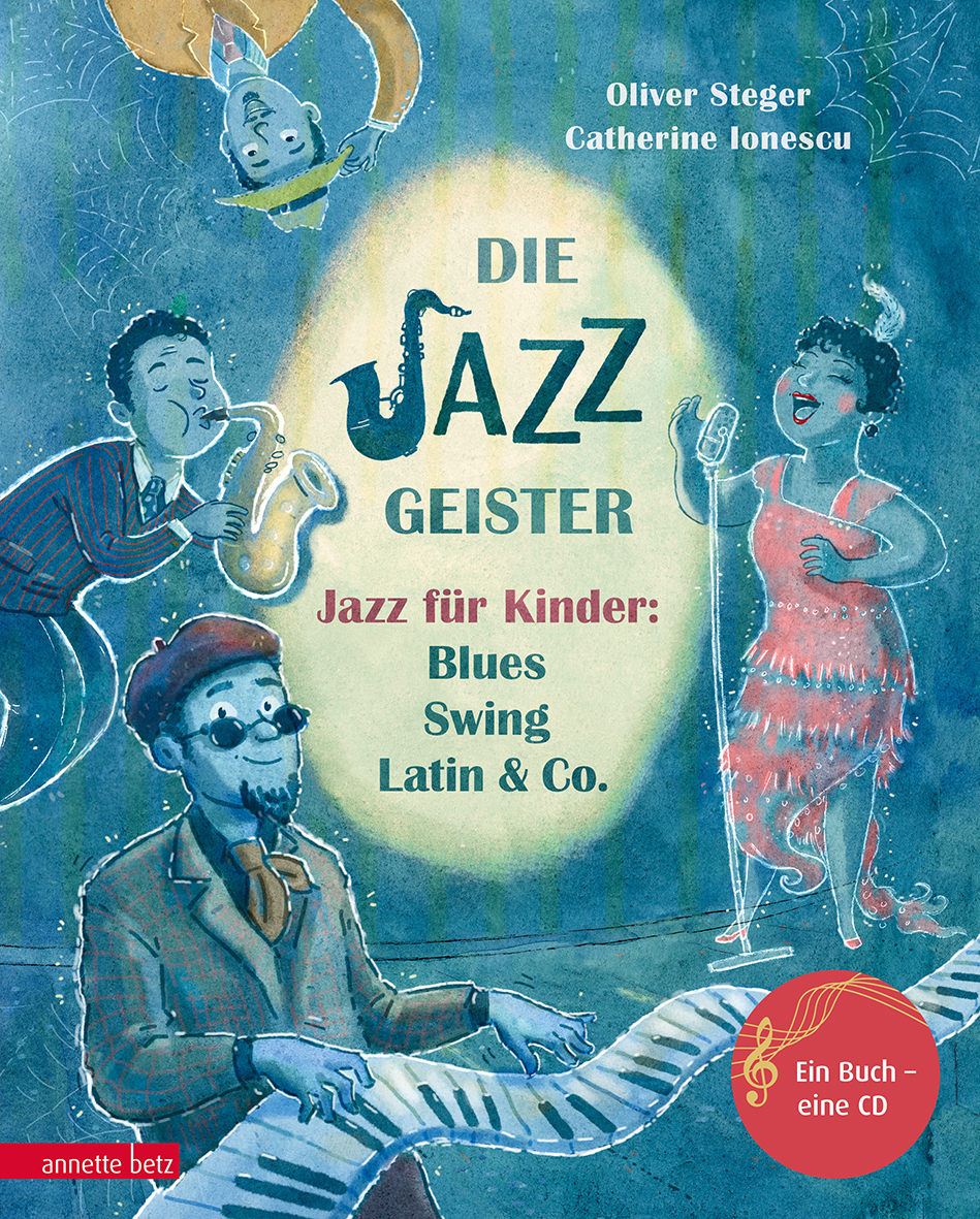 Oliver Steger/Catherine Ionescu: Die Jazz Geister. Jazz für Kinder: Blues, Swing, Latin & Co. Annette Betz Verlag, 5–7 Jahre, 20,60 Euro